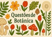 Verifique seus conhecimentos sobre diversos temas da área da Botânica.